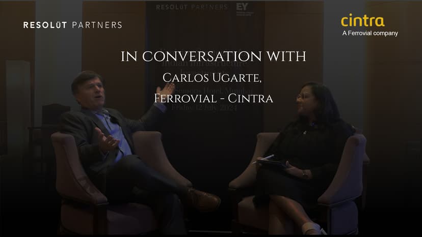 Carlos Ugarte on why Ferrovial – Cintra chose India