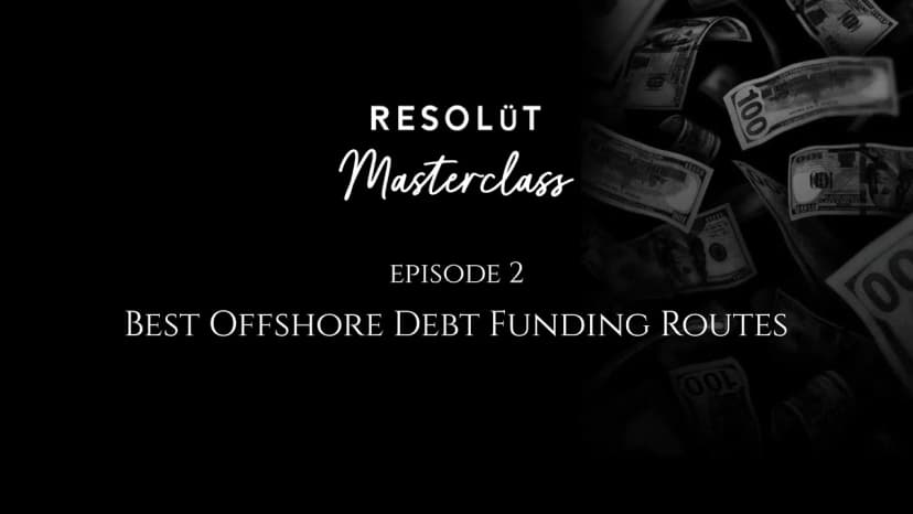 Episode 2 - Best Offshore Debt Funding Routes